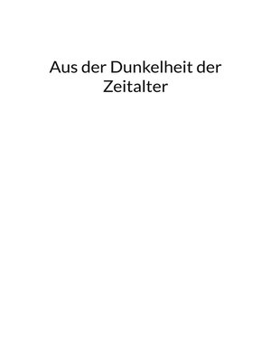 cover image of Aus der Dunkelheit der Zeitalter